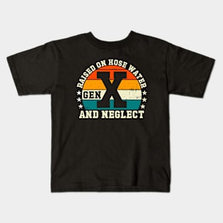 Gen X Raised On Hose Water And Neglect Kids T-Shirt